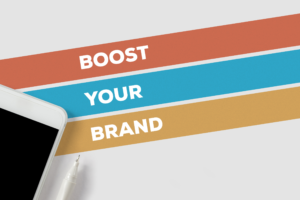 Graphic that reads boost your brand